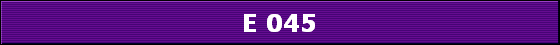 E 045
